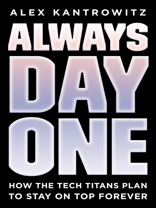Title details for Always Day One by Alex Kantrowitz - Wait list